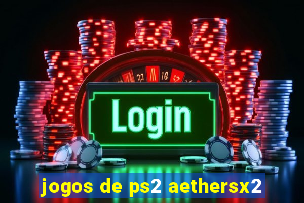 jogos de ps2 aethersx2